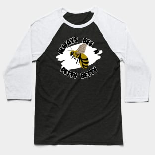 Always Bee A Petty Betty Baseball T-Shirt